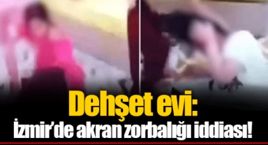 Dehşet evi: İzmir’de akran zorbalığı iddiası!