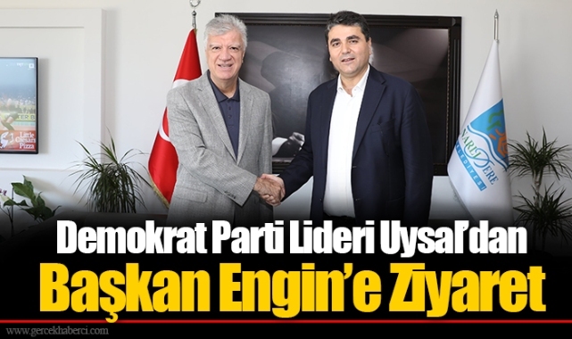 Demokrat Parti Lideri Uysal’dan Başkan Engin’e Ziyaret