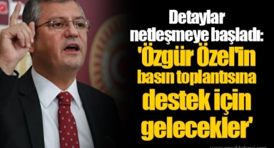 Detaylar netleşmeye başladı: 'Özgür Özel'in basın toplantısına destek için gelecekler'