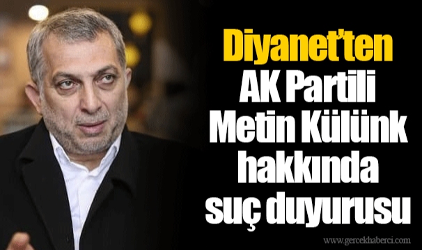 Diyanet'ten AK Partili Metin Külünk hakkında suç duyurusu