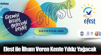 Efest ile İlham Veren Kente Yıldız Yağacak
