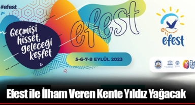 Efest ile İlham Veren Kente Yıldız Yağacak