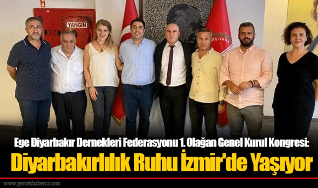 Ege Diyarbakır Dernekleri Federasyonu 1. Olağan Genel Kurul Kongresi: Diyarbakırlılık Ruhu İzmir'de Yaşıyor