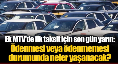 Ek MTV'de ilk taksit için son gün yarın: Ödenmesi veya ödenmemesi durumunda neler yaşanacak?