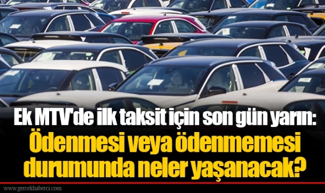 Ek MTV'de ilk taksit için son gün yarın: Ödenmesi veya ödenmemesi durumunda neler yaşanacak?
