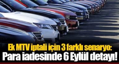 Ek MTV iptali için 3 farklı senaryo: Para iadesinde 6 Eylül detayı!