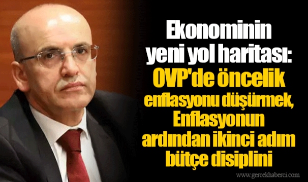 Ekonominin yeni yol haritası: OVP'de öncelik enflasyonu düşürmek, Enflasyonun ardından ikinci adım bütçe disiplini