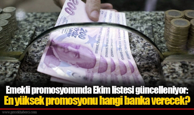 Emekli promosyonunda Ekim listesi güncelleniyor: En yüksek promosyonu hangi banka verecek?