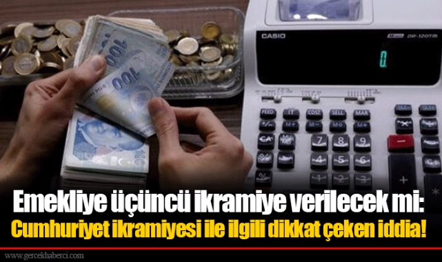 Emekliye üçüncü ikramiye verilecek mi: Cumhuriyet ikramiyesi ile ilgili dikkat çeken iddia!