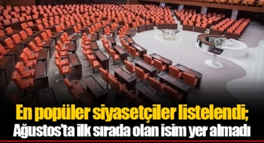 En popüler siyasetçiler listelendi; Ağustos’ta ilk sırada olan isim yer almadı