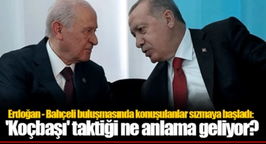 Erdoğan - Bahçeli buluşmasında konuşulanlar sızmaya başladı: 'Koçbaşı' taktiği ne anlama geliyor?