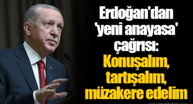Erdoğan'dan 'yeni anayasa' çağrısı: Konuşalım, tartışalım, müzakere edelim
