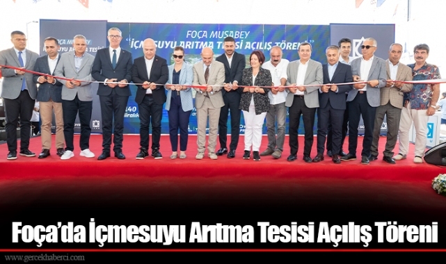 Foça’da İçmesuyu Arıtma Tesisi Açılış Töreni