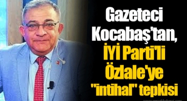 Gazeteci Kocabaş'tan, İYİ Parti'li Özlale'ye