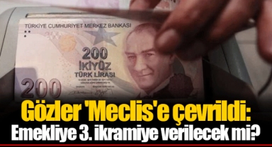 Gözler 'Meclis'e çevrildi: Emekliye 3. ikramiye verilecek mi?