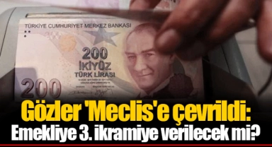 Gözler 'Meclis'e çevrildi: Emekliye 3. ikramiye verilecek mi?