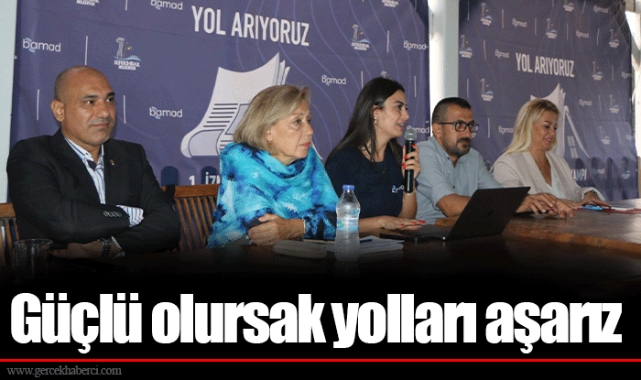 Güçlü olursak yolları aşarız