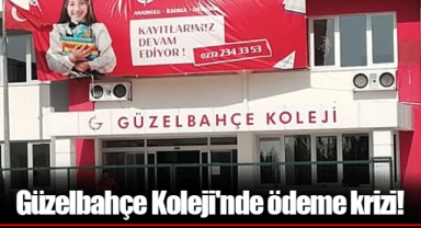Güzelbahçe Koleji'nde ödeme krizi!