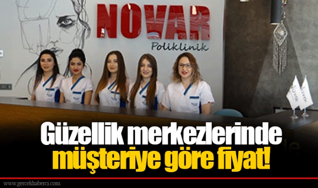 Güzellik merkezlerinde müşteriye göre fiyat!
