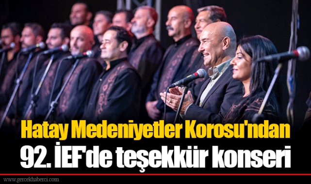 Hatay Medeniyetler Korosu'ndan 92. İEF'de teşekkür konseri