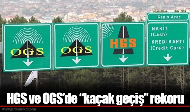 HGS ve OGS’de “kaçak geçiş” rekoru