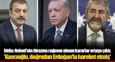 İddia: Nebati'nin itirazına rağmen alınan kararlar ortaya çıktı, 'Kavcıoğlu, doğrudan Erdoğan'la hareket etmiş'