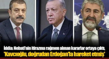 İddia: Nebati'nin itirazına rağmen alınan kararlar ortaya çıktı, 'Kavcıoğlu, doğrudan Erdoğan'la hareket etmiş'