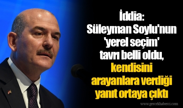 İddia: Süleyman Soylu'nun 'yerel seçim' tavrı belli oldu, kendisini arayanlara verdiği yanıt ortaya çıktı