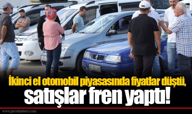 İkinci el otomobil piyasasında fiyatlar düştü, satışlar fren yaptı!