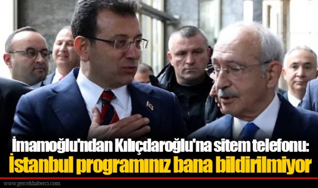 İmamoğlu'ndan Kılıçdaroğlu'na sitem telefonu: İstanbul programınız bana bildirilmiyor