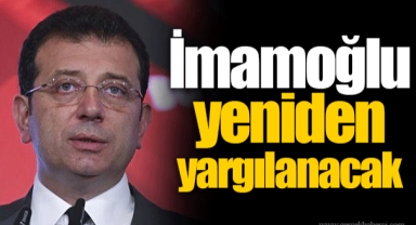 İmamoğlu yeniden yargılanacak