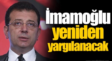 İmamoğlu yeniden yargılanacak