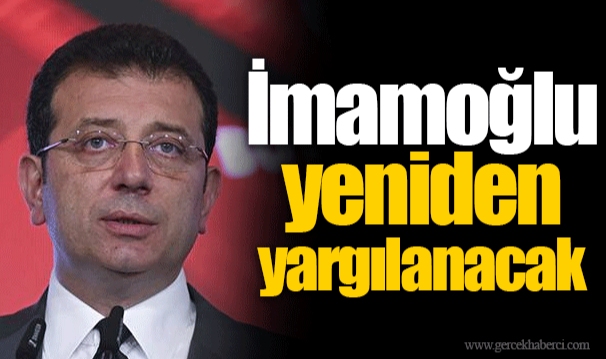 İmamoğlu yeniden yargılanacak