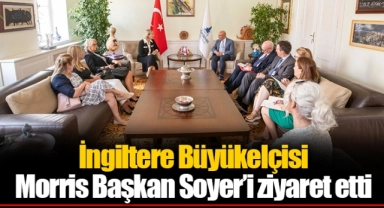 İngiltere Büyükelçisi Morris Başkan Soyer’i ziyaret etti