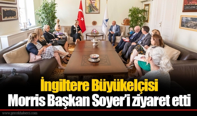 İngiltere Büyükelçisi Morris Başkan Soyer’i ziyaret etti
