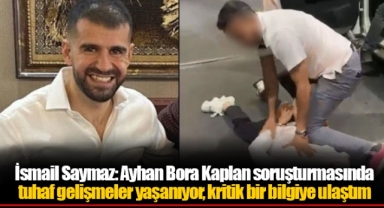 İsmail Saymaz: Ayhan Bora Kaplan soruşturmasında tuhaf gelişmeler yaşanıyor, kritik bir bilgiye ulaştım