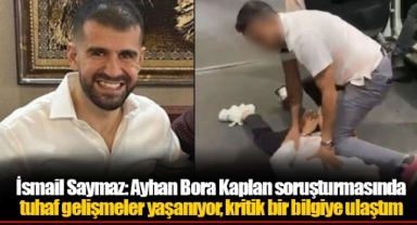 İsmail Saymaz: Ayhan Bora Kaplan soruşturmasında tuhaf gelişmeler yaşanıyor, kritik bir bilgiye ulaştım