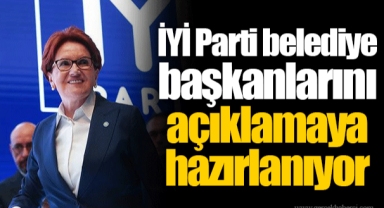 İYİ Parti belediye başkanlarını açıklamaya hazırlanıyor