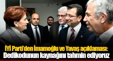 İYİ Parti’den İmamoğlu ve Yavaş açıklaması: Dedikodunun kaynağını tahmin ediyoruz