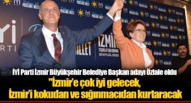 İYİ Parti İzmir Büyükşehir Belediye Başkan adayı Özlale oldu