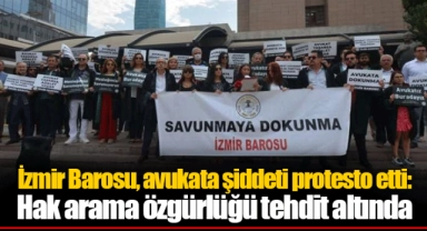 İzmir Barosu, avukata şiddeti protesto etti: Hak arama özgürlüğü tehdit altında