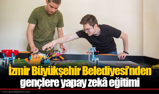 İzmir Büyükşehir Belediyesi’nden gençlere yapay zekâ eğitimi