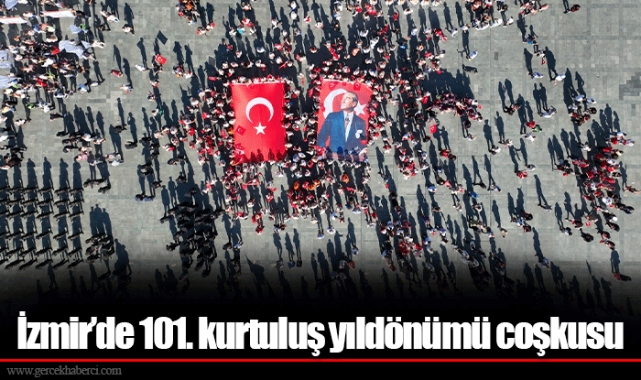 İzmir’de 101. kurtuluş yıldönümü coşkusu