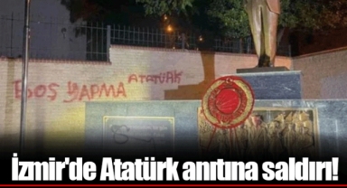 İzmir'de Atatürk anıtına saldırı!