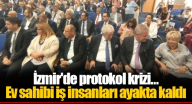 İzmir'de protokol krizi... Ev sahibi iş insanları ayakta kaldı