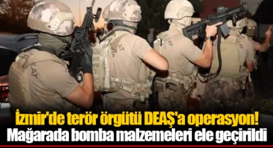 İzmir'de terör örgütü DEAŞ'a operasyon! Mağarada bomba malzemeleri ele geçirildi