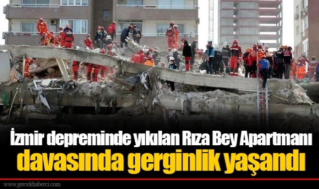 İzmir depreminde yıkılan Rıza Bey Apartmanı davasında gerginlik yaşandı