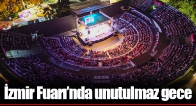 İzmir Fuarı’nda unutulmaz gece