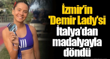 İzmir’in 'Demir Lady'si İtalya’dan madalyayla döndü