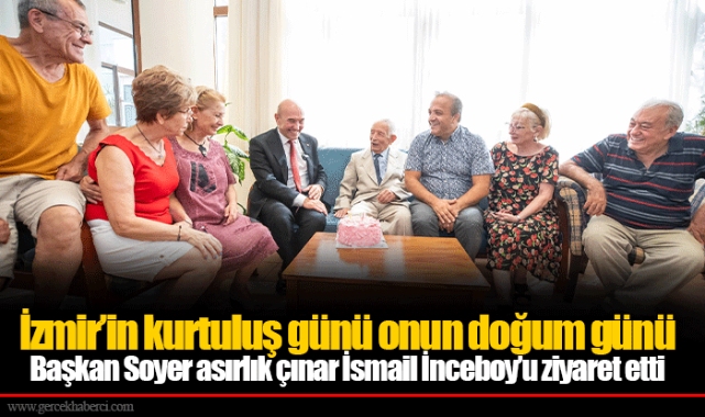 İzmir’in kurtuluş günü onun doğum günü